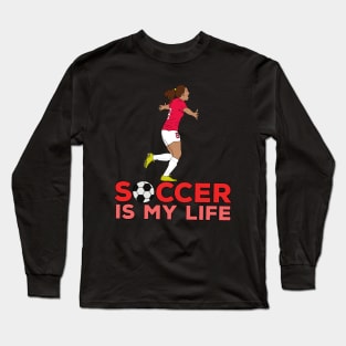 Soccer is My Life Long Sleeve T-Shirt